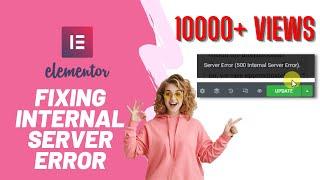 How To Fix Internal Server Error in Elementor  (Update Button Not Working)