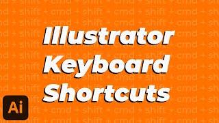 Work Faster in Adobe Illustrator with Keyboard Shortcuts & Hotkeys You Must Know