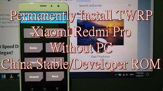 Permanently Install TWRP Xiaomi Redmi Pro MIUI 8 China Stable/China Dev Without PC