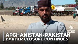 Thousands of truck drivers stranded as Afghanistan-Pakistan border closure continues