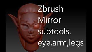 Zbrush mirror  subtools. (eye,arm,legs)