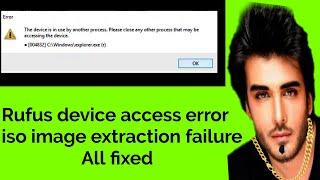 how to fix Rufus  error the device is in use by another process, iso image Extraction failure.