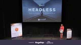 Headless Magento: The Future of Commerce | Jamie Marie Schouren | Meet Magento NYC