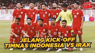 LIVE! Jelang Kick-off Timnas Indonesia Vs Irak
