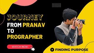 Finding Purpose | Journey from Pranav to The Prographer