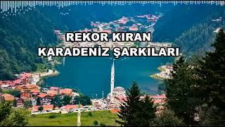 Rekor Kıran Karadeniz Şarkıları HD   KESİNTİSİZ