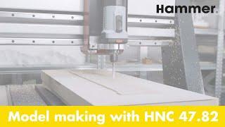 Hammer® HNC 47.82 - Modellbau-Test mit der neuen CNC-Portalfräse | Felder Group