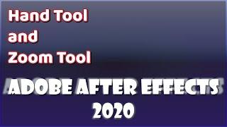 Hand Tool and Zoom Tool - Adobe After Effects 2020