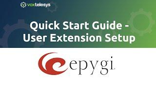 Epygi Quick Start Guide - User Extension Setup