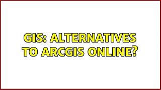 GIS: Alternatives to ArcGIS Online? (7 Solutions!!)