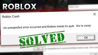 [SOLVED] “An Unexpected Error Occurred And Roblox Needs To Quit We're Sorry” (UPDATED 2025)