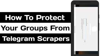 How To Protect Your Account & Groups From Telegram Scrapers