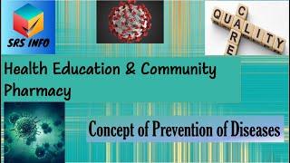 Concept of Prevention of Diseases | Health Education and Community Pharmacy | SRS INFO