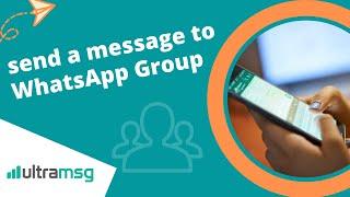 send a message to WhatsApp Group using WhatsApp API