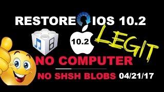 RE-INSTALL iOS 10.2!! NO COMPUTER!! NO SHSH BLOBS!! AVOID UPDATING FIRMWARE!!