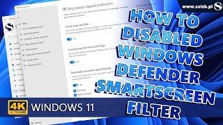 How to disabled Windows Defender SmartScreen filter on Windows 11.
