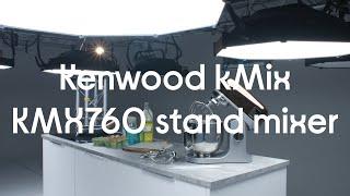 Kenwood kMix KMX760 Stand Mixer - Featured Tech