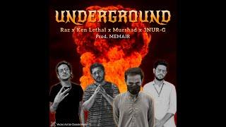 UNDERGROUND - Raz x Ken Lethal x Murshad x 3NUR-G | Prod. MEMAIR