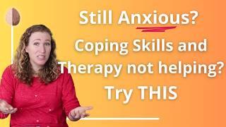 Lasting Treatments for Anxiety vs. Coping Skills - Is THIS why Therapy isn't working?