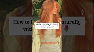 How to look Naturally pretty #shortvideo #shortsfeed #trending