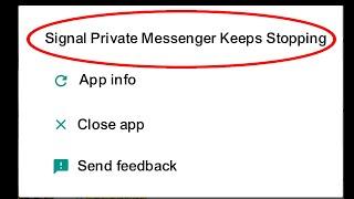 How To Fix Signal Private Messenger Keeps Stopping Error Problem Solved on Android