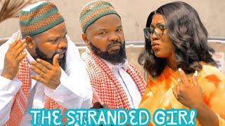 ALHAJI MUSA || THE STRANDED GIRL 