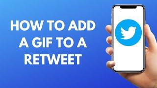 How To Add A GIF To A Tweet/Retweet On Twitter