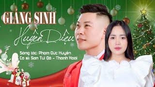 Thánh ca Noel | GIÁNG SINH HUYỀN DIỆU - Thanh Hoài - Sơn Túi Đỏ| Sáng tác : Phạm Đức Huyến