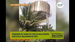 Balitang Amianan: Pagbagsak ng tangke ng tubig sa San Leonardo, Nueva Ecija, nakuhanan ng video