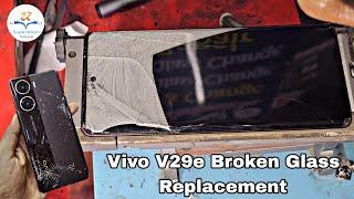 Vivo V29e Broken Glass Replacement | Vivo V29e Broken Glass Restoration