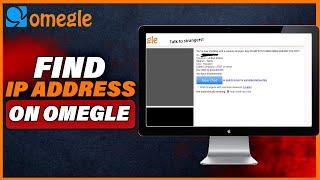 How To Use Omegle IP Locator