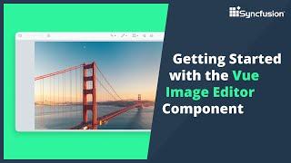 Getting Started with Vue Image Editor component | Syncfusion