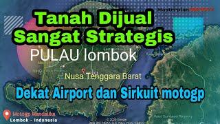 Review Land For Sale at Lombok|| Strategis 5km ke International Airport||  Mandalika motoGP Lombok