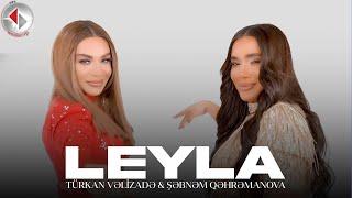 Turkan Velizade & Şebnem Qehremanova - Leyla (Official Video) 2024