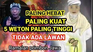 5 Weton Paling Hebat,Paling kuat,Paling Tinggi Kesaktian Nya‼️TIDAK ADA LAWAN NYA‼️ PRIMBON JAWA