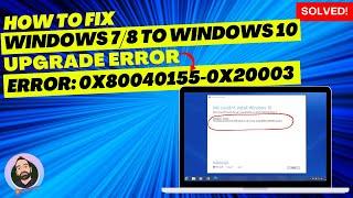 Windows 7 to 10 Upgrade error 0x80040155-0x20003 Installation failed SAFE_OS during INSTALL_UPDATES