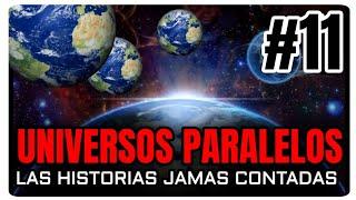 UNIVERSOS PARALELOS Las  Historias jamás contadas parte 11 (MULTIVERSO)