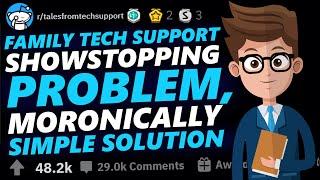 FAMILY TECH SUPPORT - SHOWSTOPPING PROBLEM MORONICALLY SIMPLE SOLUTION | Tales From Tech Support