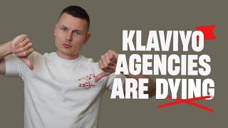 The Klaviyo Agency Business Model is DEAD - Here's What to do About it