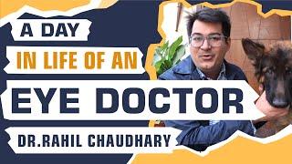 A Day in the Life of Dr. Rahil Chaudhary, An Eye Surgeon