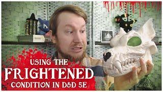 D&D 5e: Using the Frightened Condition Strategically