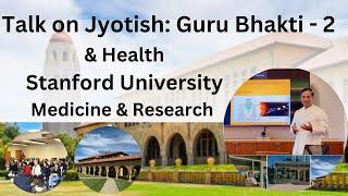 Jyotish - Guru Bhakti & Health Talk - Stanford University - Medicine & Research !