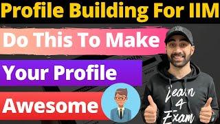 Profile Building for MBA | How to Make Strong Profile for MBA | Boost Up Your CV for IIM