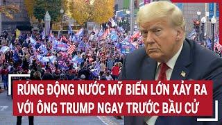 Điểm nóng bầu cử Mỹ: Rúng động nước Mỹ biến lớn xảy ra với ông Trump ngay trước bầu cử