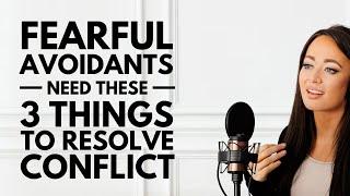 Fearful Avoidants Need THESE 3 Things to Connect After Conflict