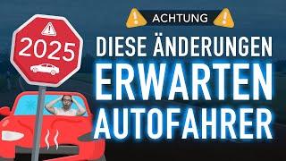 Autofahrer: Diese ÄNDERUNGEN erwarten uns ALLE 2025 !