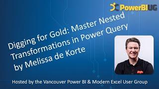 Digging for Gold: Nested Transformations in Power Query | Melissa deKorte | VanPUG PBI Ed - Sep 2024