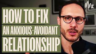 How to Fix an Anxious-Avoidant Relationship