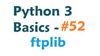 Python 3 Programming Tutorial - ftplib FTP transfers Python