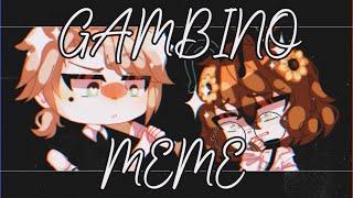 Gambino | meme gacha life •read desc•